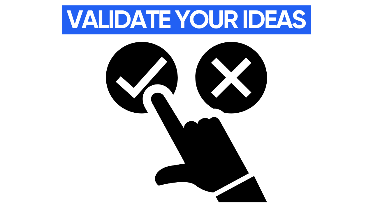 A hand pointing to a checkmark icon, with an "X" icon nearby. The text "VALIDATE YOUR IDEAS" is displayed in red above the image.