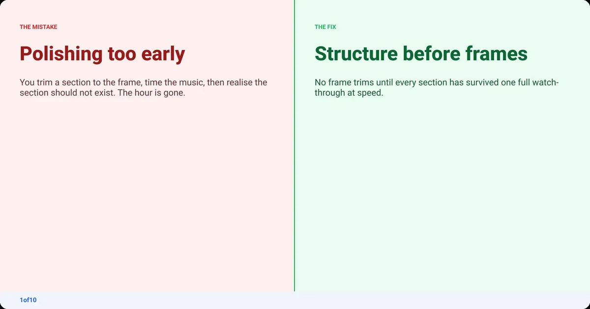 Mistake and fix: Polishing too early. Fix: Structure before frames