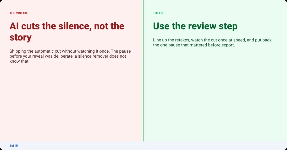 Mistake and fix: AI cuts the silence, not the story. Fix: Use the review step
