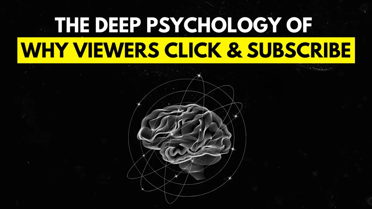 The Deep Psychology of Why Viewers Click & Subscribe