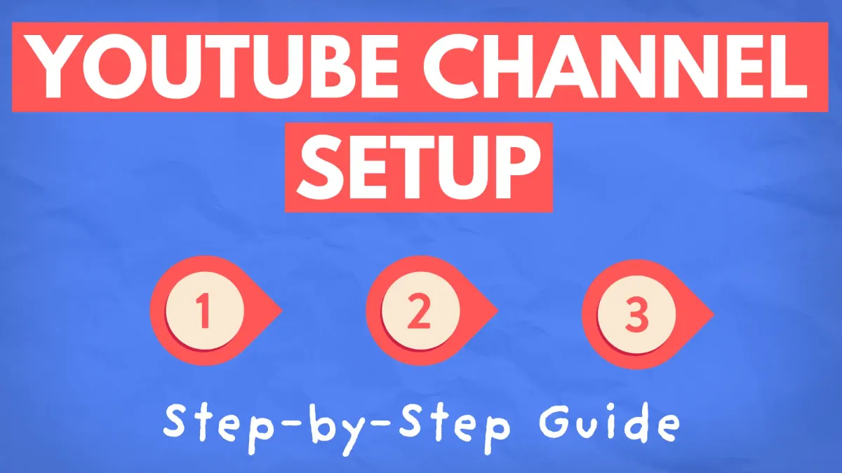 YouTube Channel Setup: A Step-by-Step Guide