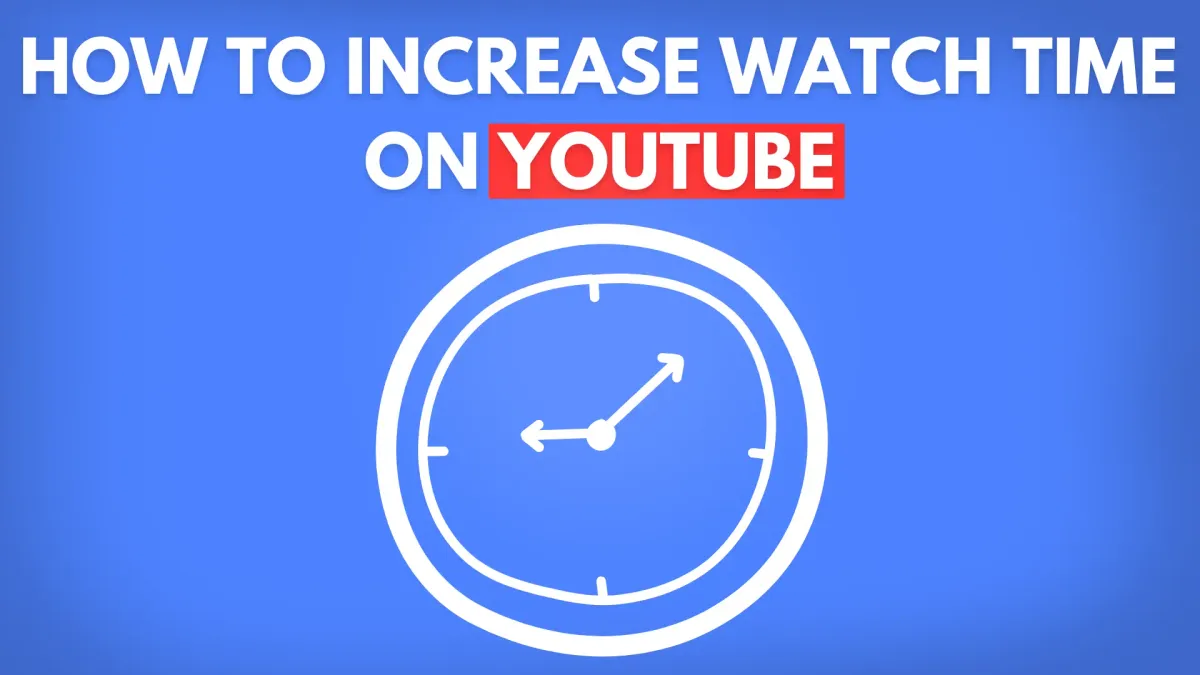 How to Increase Watch Time on YouTube