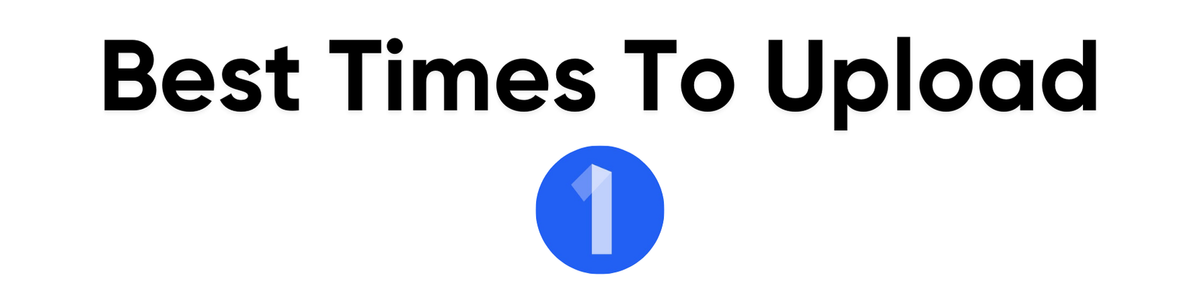 Best Times To Upload On YouTube