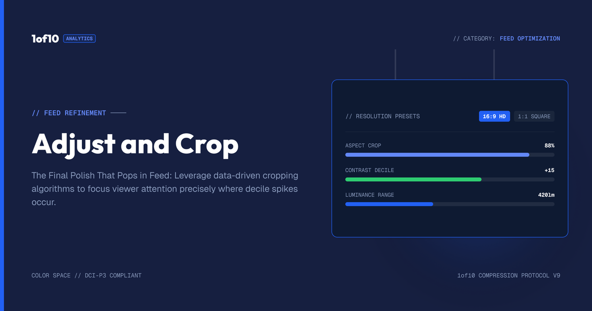 Adjust and Crop: The Final Polish That Pops in Feed