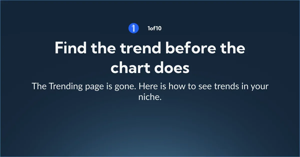 Find the trend before the chart does: the Trending page is gone. Here is how to see trends in your niche.